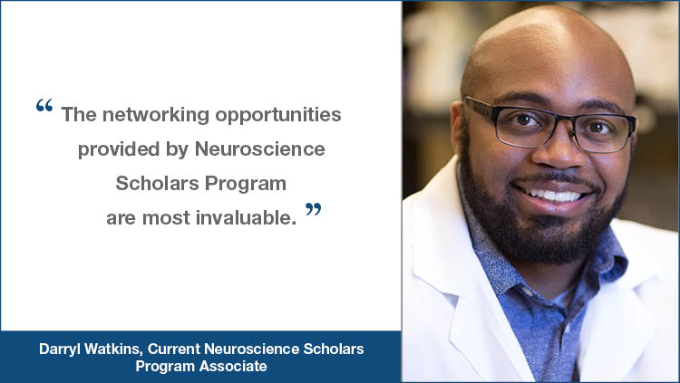 NSP testimonial from Darryl Watkins "The networking opportunities provided by Neuroscience Scholars Program are most invaluable."