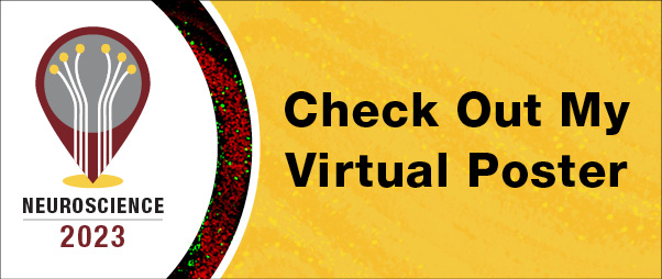 Image that says "Check Out My Virtual Poster" with the Neuroscience 2023 logo.